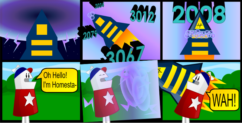 Authors Comments: This would all be a lot cooler if it were a video, with sound effect and all. Just imagine it being something like, "Shwaaa! Shoo shoo shoo. Guduh guduh gudah gudah! Puuuuuufew! Oh hello, I'm Homesta-! PU-PU-POW POW! SWOOOSH! WAH! Eeeeee..." Yeah something like that.